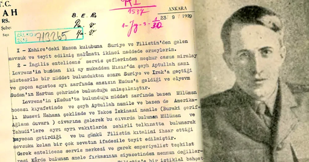 MİT'ten Tarihi Belge: Lawrence'ın Gizli Faaliyetleri ve "Zehirli Fikirler"