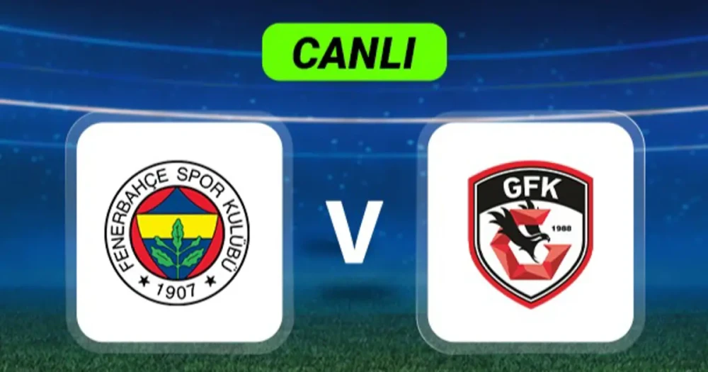 Fenerbahçe ve Gaziantep FK Karşı Karşıya: İşte İlk 11'ler ve Canlı Anlatım