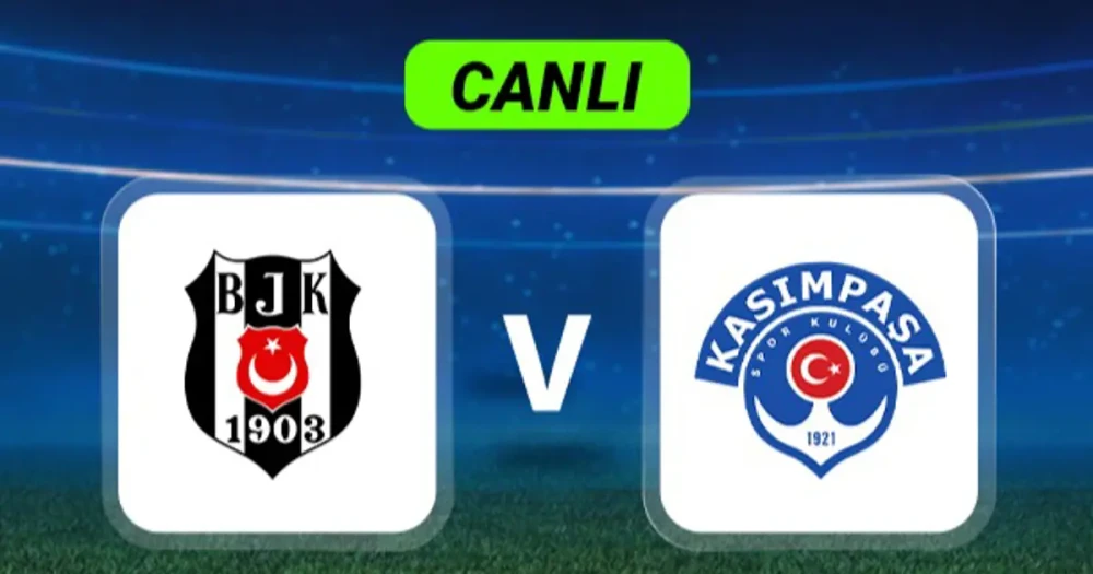 Canlı Anlatım: Beşiktaş'ın Kasımpaşa Karşısındaki Mücadelesi